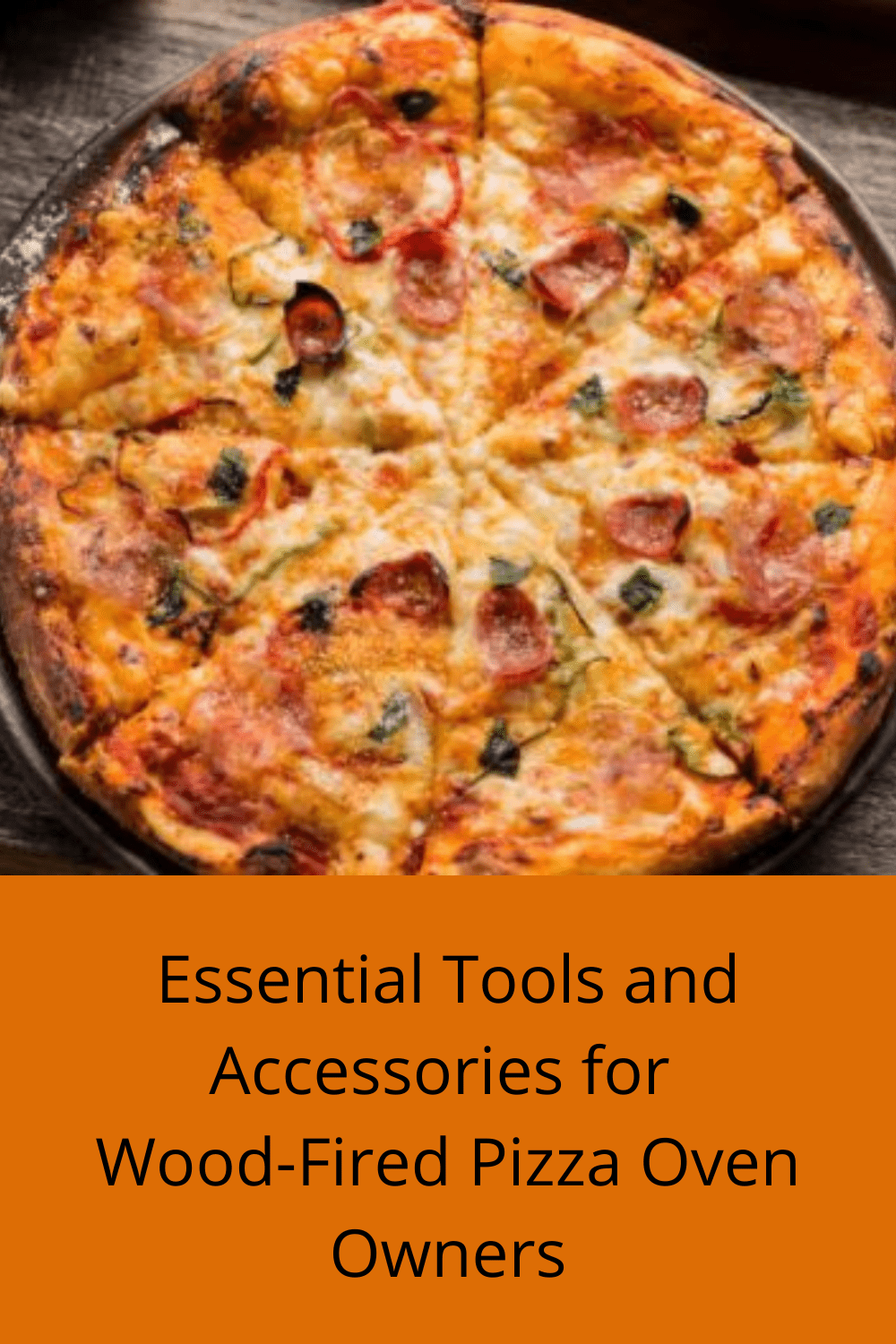 Essential Tools and Accessories for Wood-Fired Pizza Oven Owners