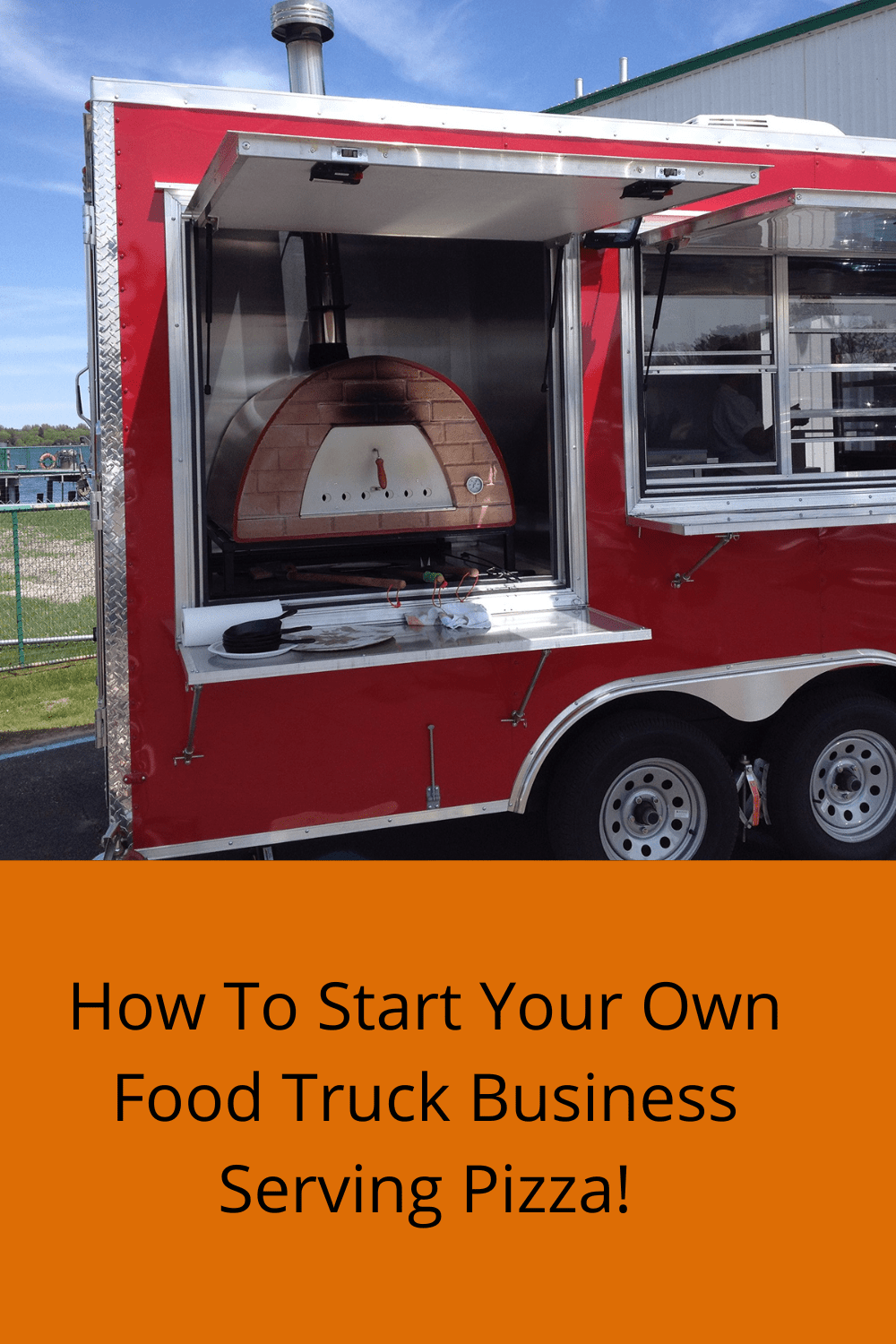 How To Start Your Own Food Truck Business Serving Pizza!
