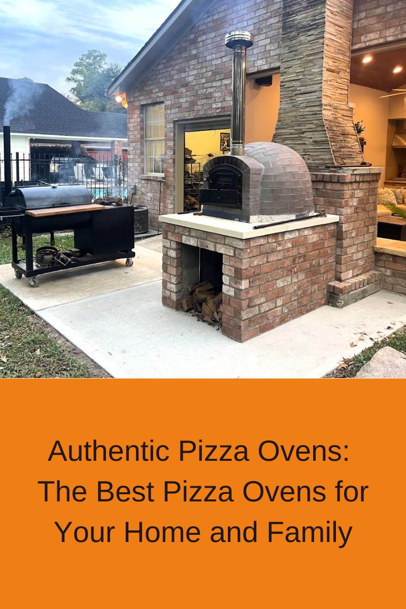 Authentic Pizza Ovens: The Best Pizza Ovens for Your Home and Family