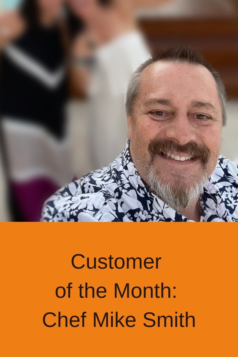 Customer of the Month: Chef Mike Smith