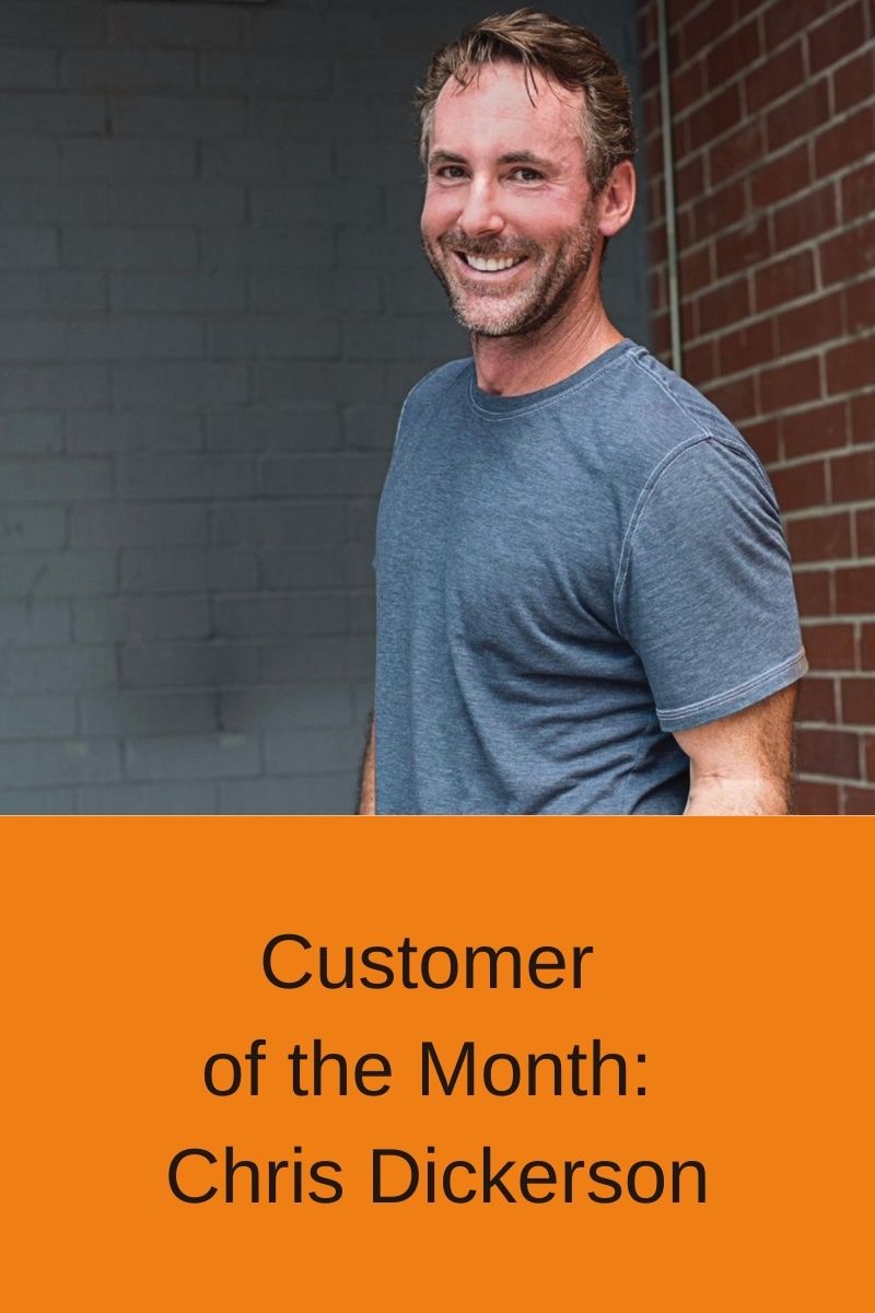 Customer of the Month: Chris Dickerson