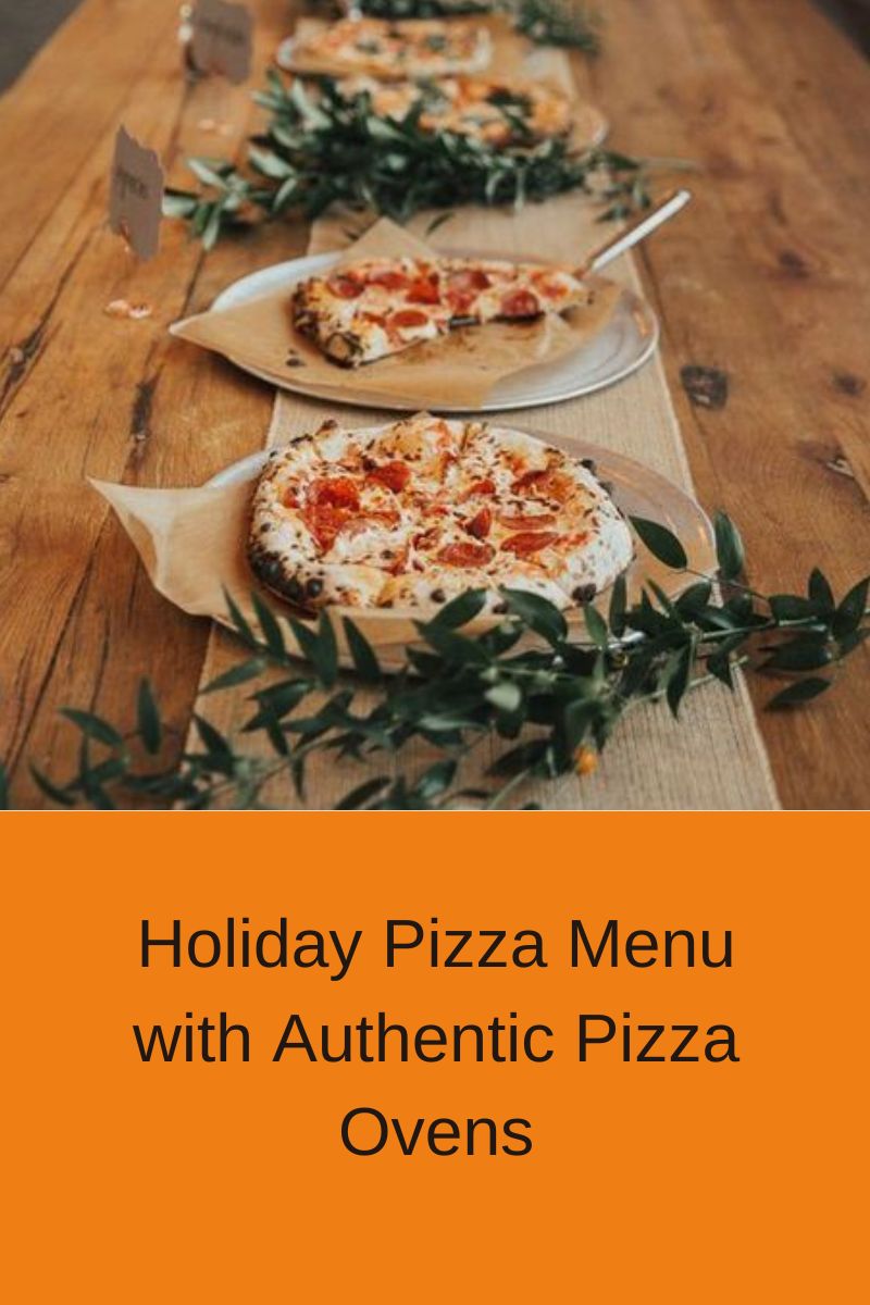 Crafting an Unforgettable Holiday Pizza Menu with Authentic Pizza Ovens: A Perfect Blend of Classic and Innovative Flavors