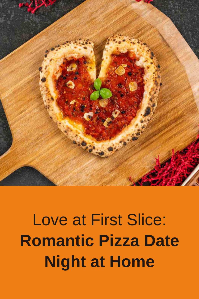 Love at First Slice: Romantic Pizza Date Night at Home