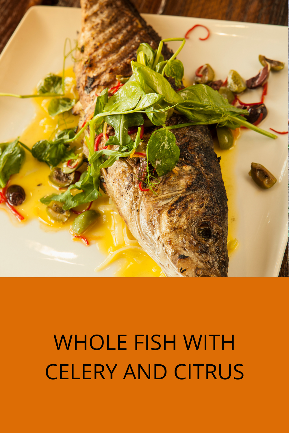 WHOLE FISH WITH CELERY AND CITRUS