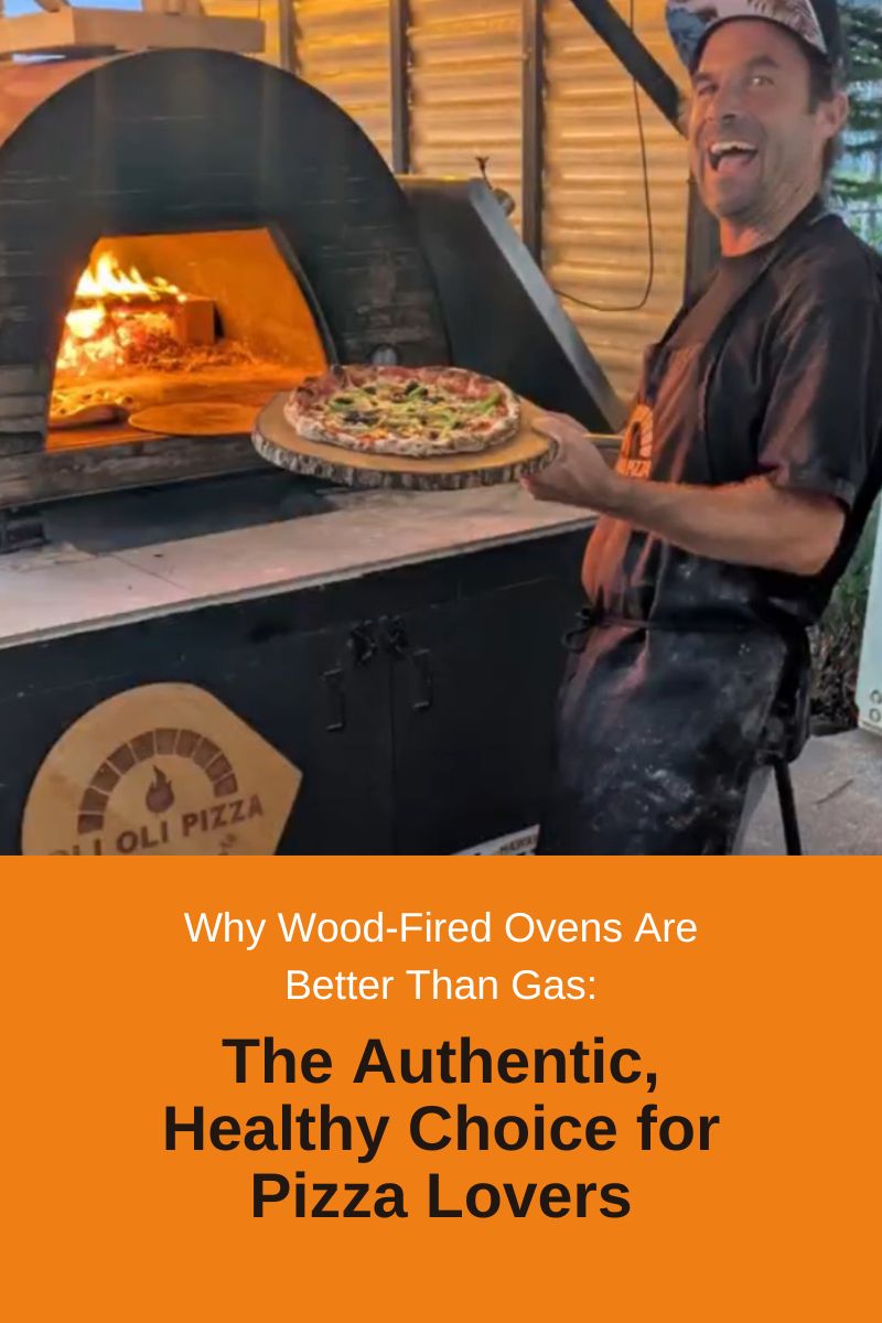 Why Wood-Fired Ovens Are Better Than Gas: The Authentic, Healthy Choice for Pizza Lovers