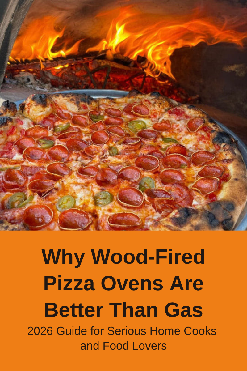 Why Wood-Fired Pizza Ovens Are Better Than Gas (2026 Guide for Serious Home Cooks and Food Lovers)