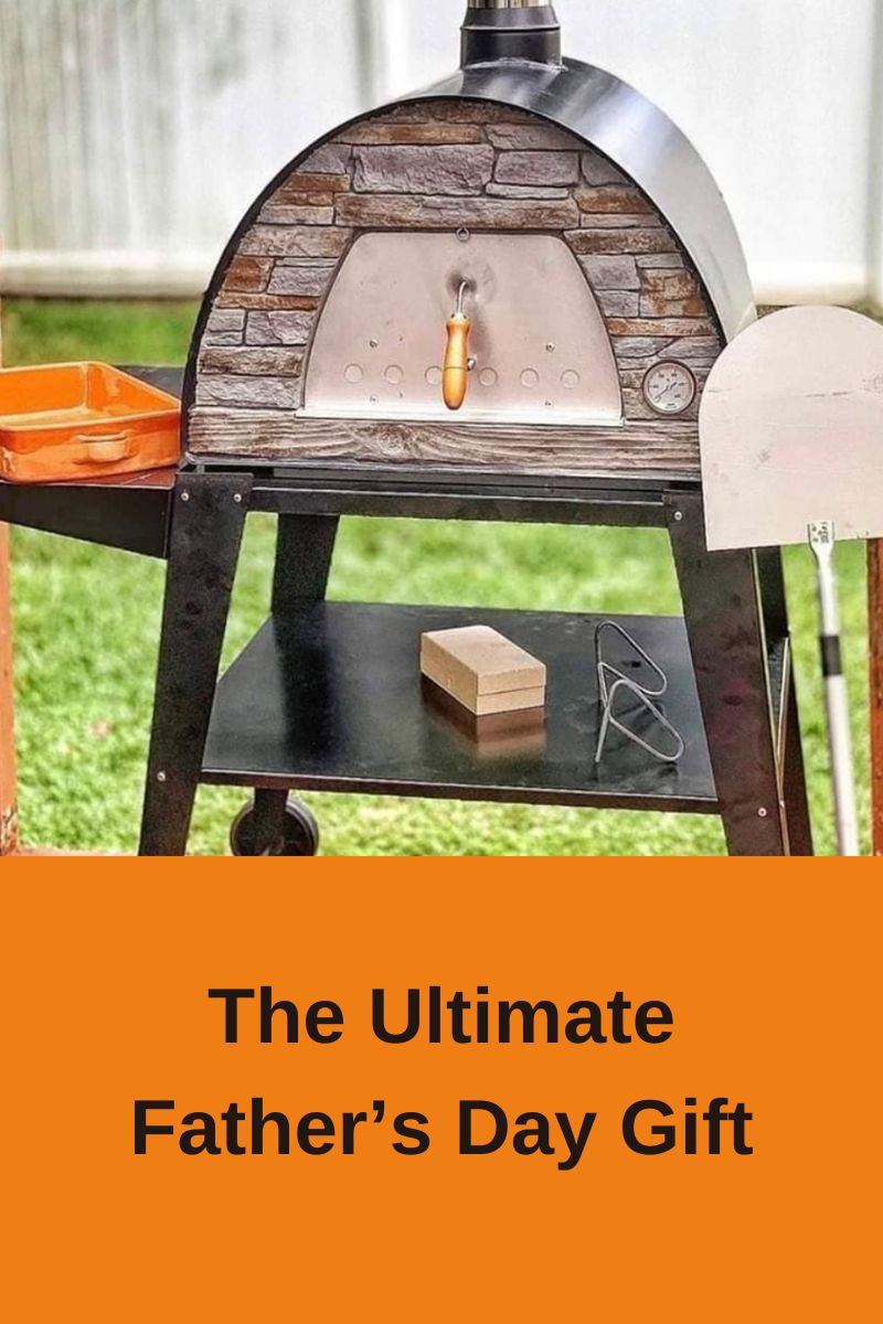The Ultimate Father’s Day Gift: A Wood-Fired Pizza Oven Dad Will Love