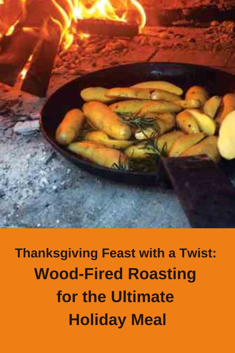 Thanksgiving Feast with a Twist: Wood-Fired Roasting for the Ultimate Holiday Meal